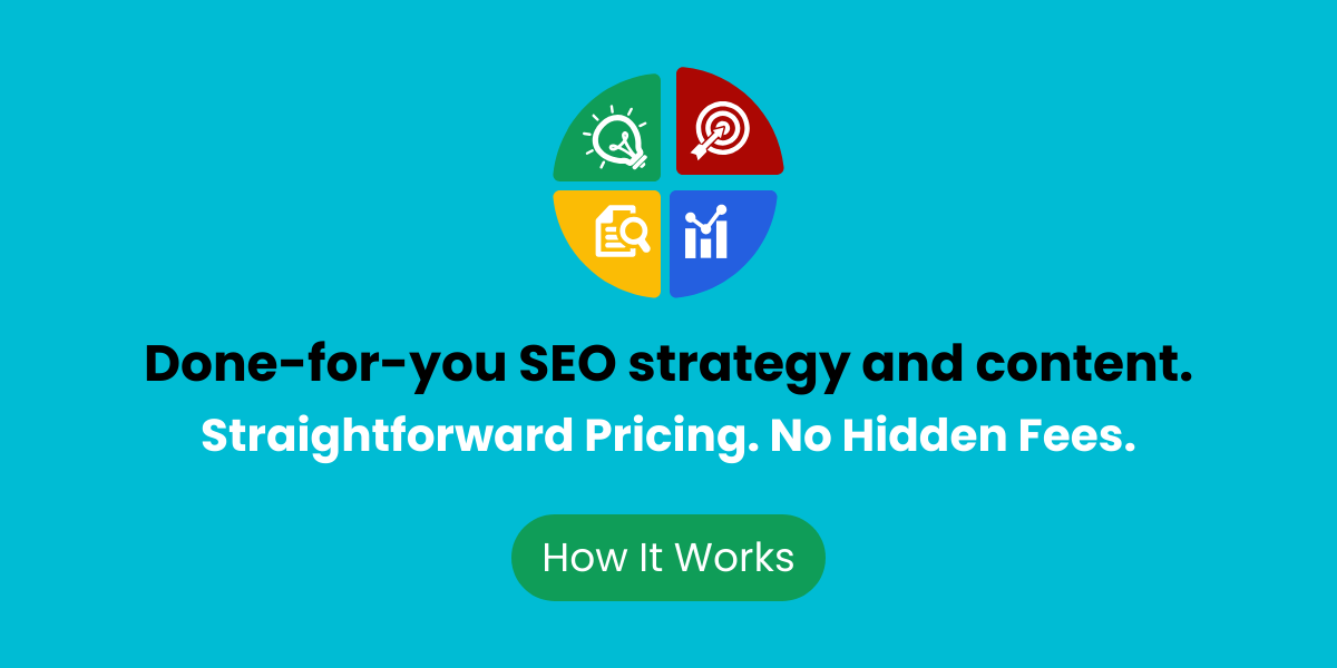 Done-for-you SEO strategy and content. Straightforward pricing. No hidden fees.